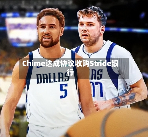 Chime达成协议收购Stride银行